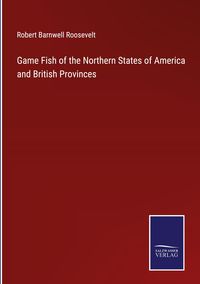 Produktbild: Game Fish of the Northern States of America and British Provinces