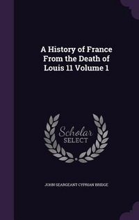 Produktbild: A History of France From the Death of Louis 11 Volume 1