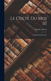 Produktbild: Le culte du moi III: Le jardin de Berenice