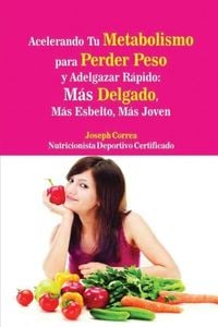 Produktbild: Acelerando Tu Metabolismo para Perder Peso y Adelgazar R&aacute;pido