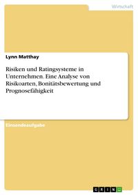 Produktbild: Risiken und Ratingsysteme in Unternehmen. Eine Analyse von Risikoarten, Bonit&auml;tsbewertung und Prognosef&auml;higkeit