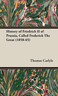 Produktbild: History of Friedrich II of Prussia, Called Frederick The Great (1858-65)