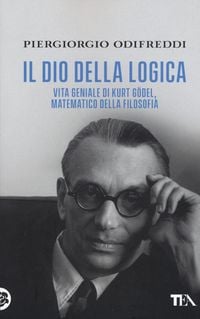 Produktbild: Il dio della logica. Vita geniale di Kurt Goedel, matematico della filosofia
