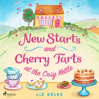 Produktbild: New Starts and Cherry Tarts at the Cosy Kettle: A hilarious, cozy rom-com