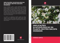 Produktbild: Implica&ccedil;&otilde;es Ecofisiol&oacute;gicas Da Planta Invitro Bacopa Monnieri