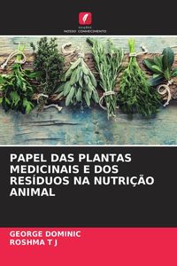 Produktbild: PAPEL DAS PLANTAS MEDICINAIS E DOS RES&Iacute;DUOS NA NUTRI&Ccedil;&Atilde;O ANIMAL