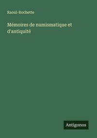 Produktbild: M&eacute;moires de numismatique et d'antiquit&eacute;