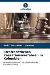 Produktbild: Strafrechtliches Kassationsverfahren in Kolumbien