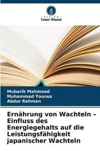 Produktbild: Ern&auml;hrung von Wachteln - Einfluss des Energiegehalts auf die Leistungsf&auml;higkeit japanischer Wachteln