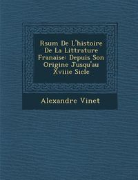Produktbild: R�sum� De L'histoire De La Litt�rature Fran�aise: Depuis Son Origine Jusqu'au Xviiie Si�cle