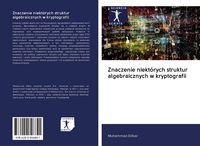 Produktbild: Znaczenie niekt&oacute;rych struktur algebraicznych w kryptografii
