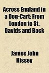 Produktbild: Across England in a Dog-Cart; From London to St. Davids and Back