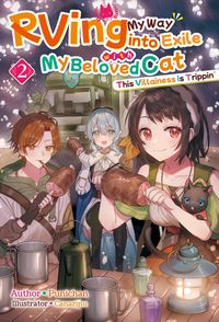 Produktbild: RVing My Way into Exile with My Beloved Cat: This Villainess Is Trippin' Volume 2