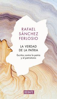 Produktbild: La verdad de la patria : escritos contra la patria y el patriotismo