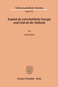 Produktbild: Kapital als wirtschaftliche Energie und Geld als ihr Ma&szlig;stab.