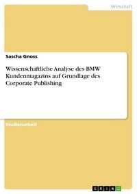Produktbild: Wissenschaftliche Analyse des BMW Kundenmagazins auf Grundlage des Corporate Publishing