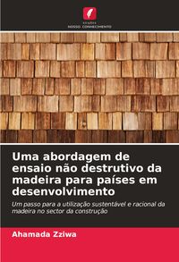Produktbild: Uma abordagem de ensaio n&atilde;o destrutivo da madeira para pa&iacute;ses em desenvolvimento