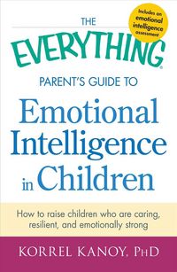 Produktbild: Kanoy, K: The Everything Parent's Guide to Emotional Intelli