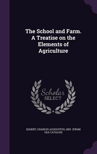 Produktbild: The School and Farm. A Treatise on the Elements of Agriculture