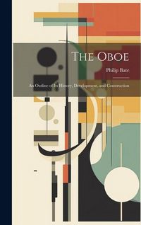 Produktbild: The Oboe: an Outline of Its History, Development, and Construction