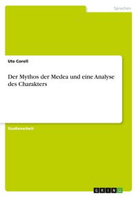 Produktbild: Der Mythos der Medea und eine Analyse des Charakters
