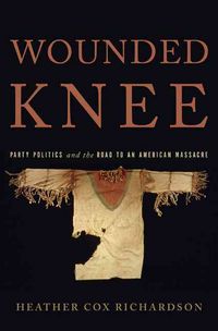 Produktbild: Wounded Knee: Party Politics and the Road to an American Massacre