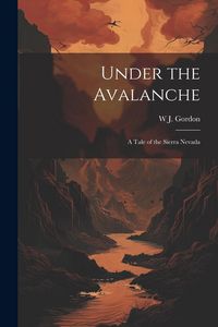 Produktbild: Under the Avalanche: A Tale of the Sierra Nevada