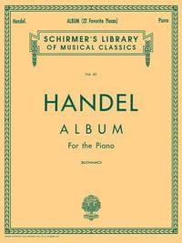 Produktbild: George Frideric Handel - Album (22 Favorite Pieces) Piano Solo Sheet Music Schirmer Library of Classics Volume 43 Classical Music Collection