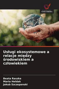 Produktbild: Us&iquest;ugi ekosystemowe a relacje mi&iquest;dzy &iquest;rodowiskiem a cz&iquest;owiekiem