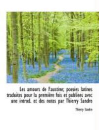 Produktbild: Les Amours de Faustine; Po Sies Latines Traduites Pour La Premi Re Fois Et Publi Es Avec Une Introd.