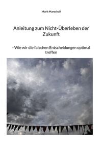 Produktbild: Anleitung zum Nicht-&Uuml;berleben der Zukunft