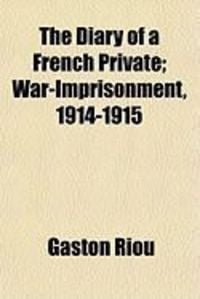 Produktbild: The Diary of a French Private; War-Imprisonment, 1914-1915