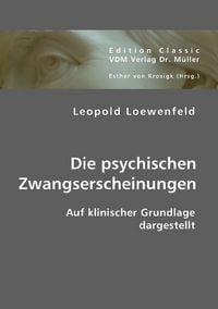 Produktbild: Loewenfeld, L: Die psychischen Zwangserscheinungen auf klini