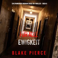 Produktbild: F&uuml;r alle Ewigkeit (Ein spannender Morgan Cross FBI-Thriller &ndash; Buch 9)