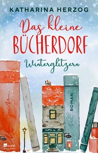Das kleine Bücherdorf: Winterglitzern von Katharina Herzog