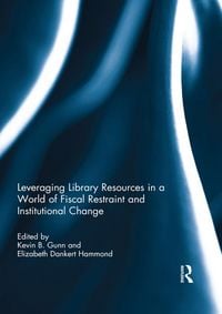 Produktbild: Leveraging Library Resources in a World of Fiscal Restraint and Institutional Change