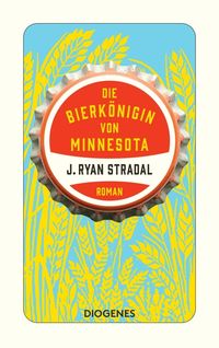 Bild vom Artikel Die Bierkönigin von Minnesota vom Autor J. Ryan Stradal