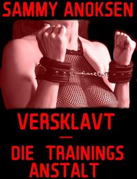 Produktbild: Versklavt - Die Trainingsanstalt