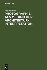 Produktbild: Photographie als Medium der Architekturinterpretation