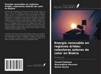 Produktbild: Energ&iacute;a renovable en regiones &aacute;ridas: colectores solares de calor en Biskra