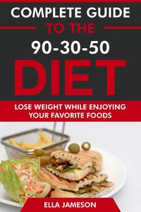 Produktbild: Complete Guide to the 90-30-50 Diet: Lose Weight While Enjoying Your Favorite Foods