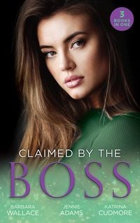Produktbild: Claimed By The Boss: Beauty and the Brooding Boss (Once Upon a Kiss...) / Nine-to-Five Bride / Swept into the Rich Man's World