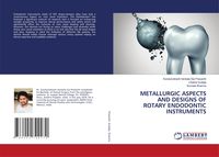 Produktbild: Metallurgic Aspects and Designs Of Rotary Endodontic Instruments