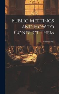 Produktbild: Public Meetings and How to Conduct Them