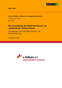 Produktbild: Die Erstattung der Mehrwertsteuer an ausl&auml;ndische Unternehmer