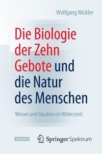 Produktbild: Die Biologie der Zehn Gebote und die Natur des Menschen