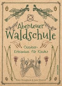 Produktbild: Abenteuer Waldschule: Natur-Erlebnisse f&uuml;r Kinder von 3 bis 11 Jahren