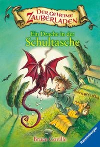 Produktbild: Ein Drache in der Schultasche / Der geheime Zauberladen Band 1