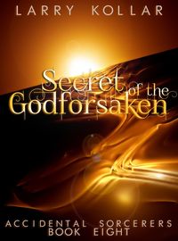 Produktbild: Secret of the Godforsaken (Accidental Sorcerers, #8)