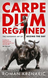 Produktbild: Krznaric, R: Carpe Diem Regained